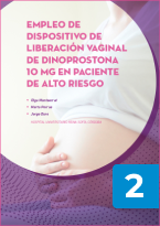 Empleo de dispositivo de liberación vaginal de dinoprostona 10 mg en paciente de alto riesgo